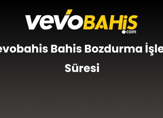 vevobahis bahis bozdurma islem suresi 820