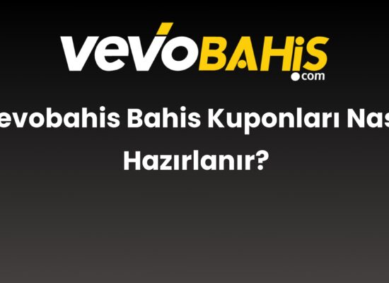 vevobahis bahis kuponlari nasil hazirlanir 822
