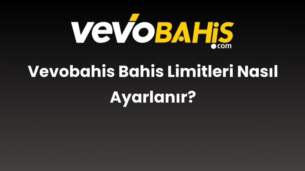 vevobahis bahis limitleri nasil ayarlanir 796