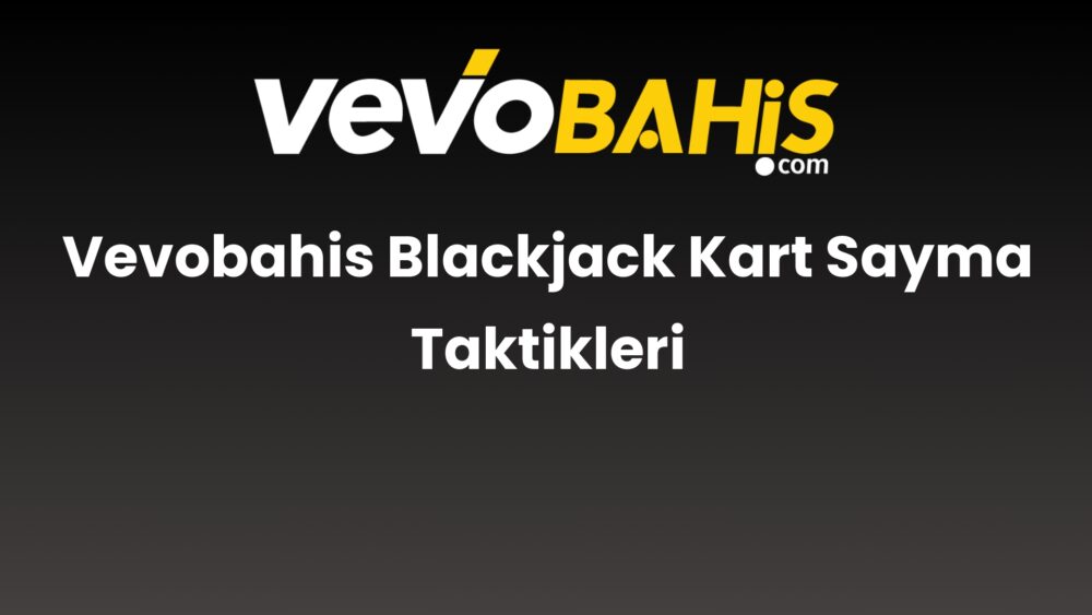 vevobahis blackjack kart sayma taktikleri 838