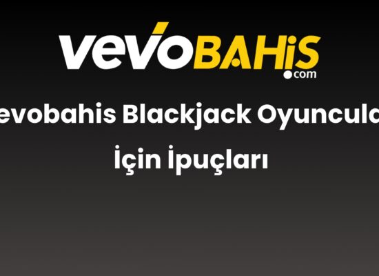 vevobahis blackjack oyunculari icin ipuclari 850