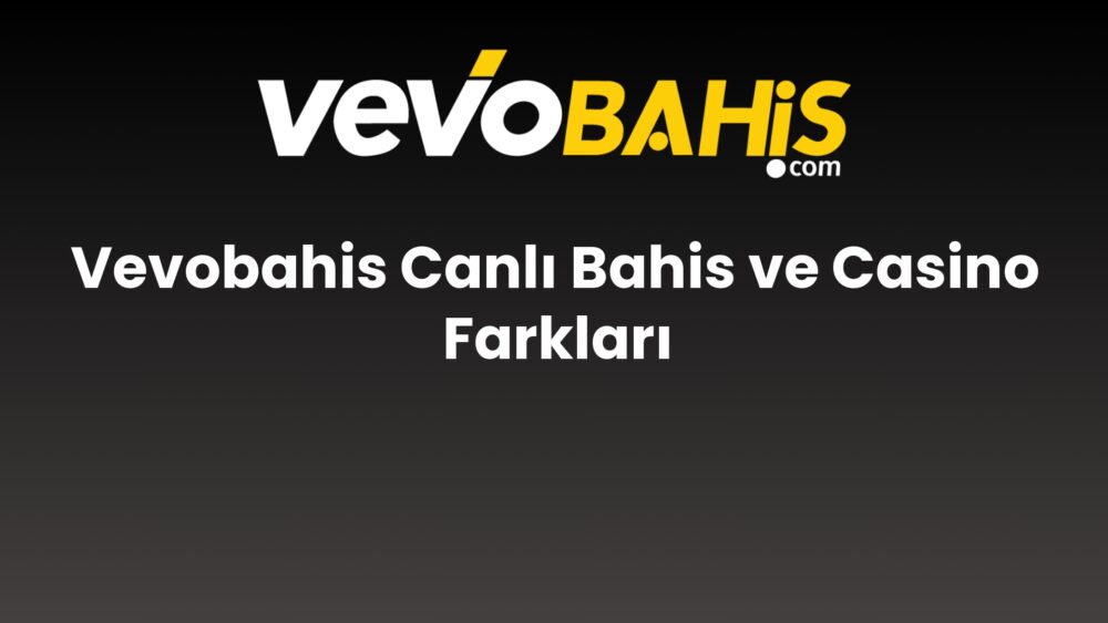 vevobahis canli bahis ve casino farklari 810