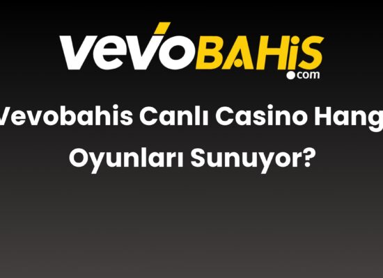vevobahis canli casino hangi oyunlari sunuyor 833