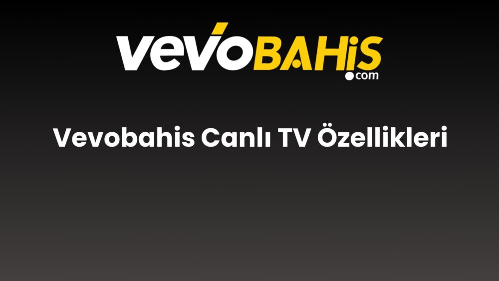 vevobahis canli tv ozellikleri 797