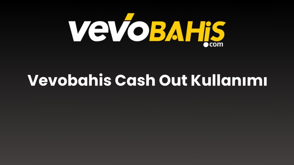 vevobahis cash out kullanimi 754