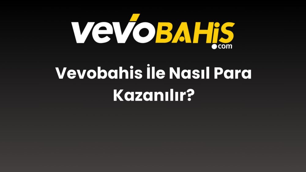 vevobahis ile nasil para kazanilir 821