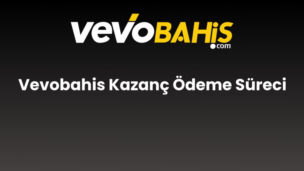 vevobahis kazanc odeme sureci 748