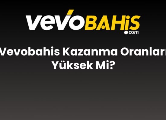 vevobahis kazanma oranlari yuksek mi 829