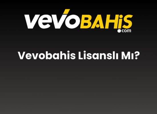 vevobahis lisansli mi 825
