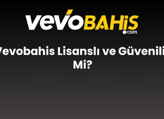 vevobahis lisansli ve guvenilir mi 769