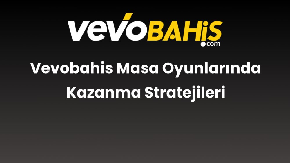 vevobahis masa oyunlarinda kazanma stratejileri 787