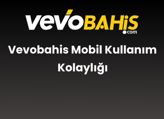 vevobahis mobil kullanim kolayligi 773