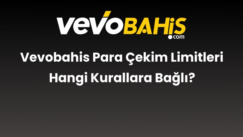 vevobahis para cekim limitleri hangi kurallara bagli 863
