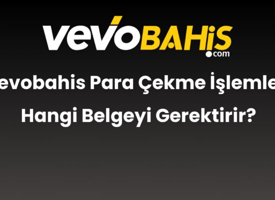 vevobahis para cekme islemleri hangi belgeyi gerektirir 834