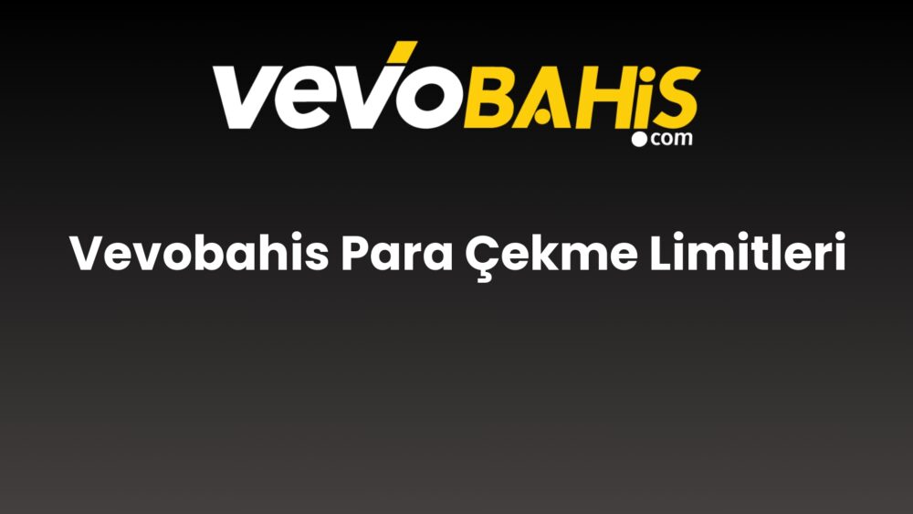 vevobahis para cekme limitleri 729