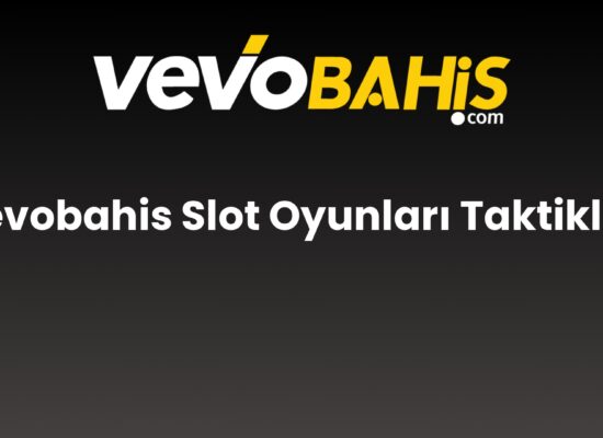 vevobahis slot oyunlari taktikleri 764