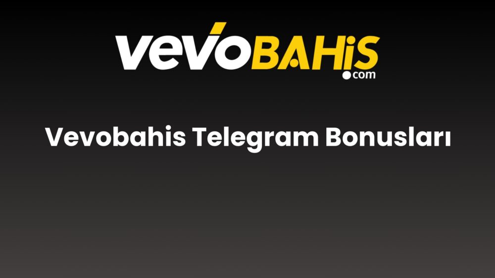 vevobahis telegram bonuslari 752