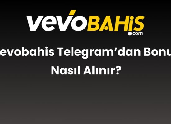 vevobahis telegramdan bonus nasil alinir 830