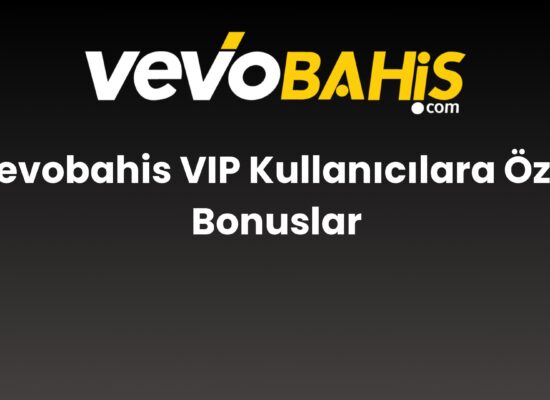 vevobahis vip kullanicilara ozel bonuslar 847